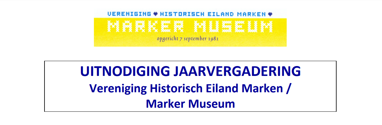 Uitnodiging jaarvergadering Vereniging 'Historisch Eiland Marken'